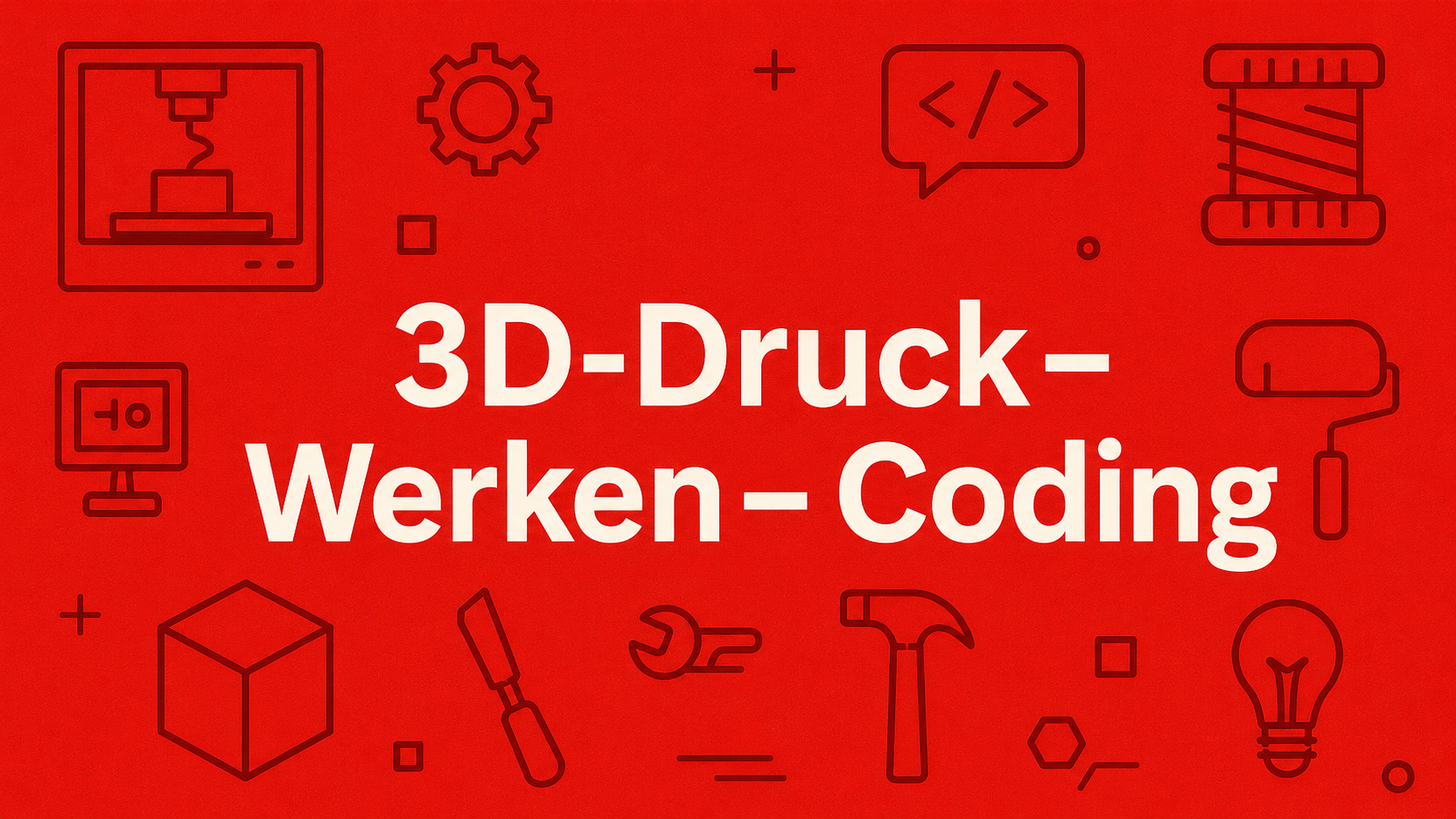 3D-Druck - Werken - Coding 