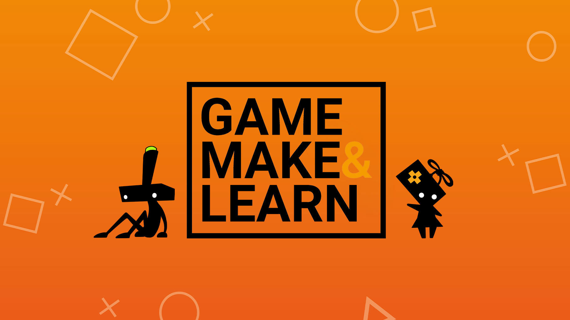 Game, Make & Learn
