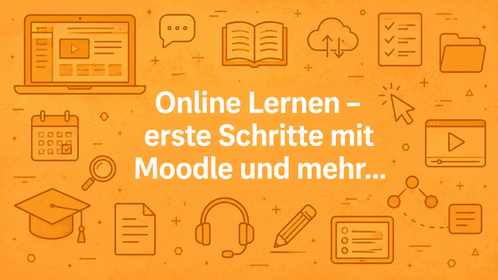 Online Lernen - erste Schritte mit Moodle und mehr...