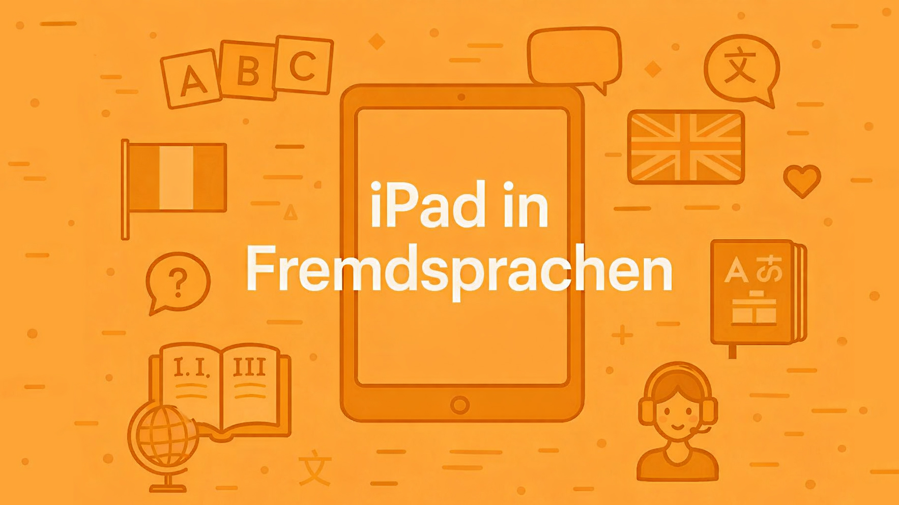 Das iPad in den Fremdsprachen – Didaktik und Unterrichtsbeispiele